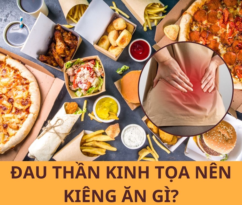 Đau thần kinh tọa nên kiêng ăn gì