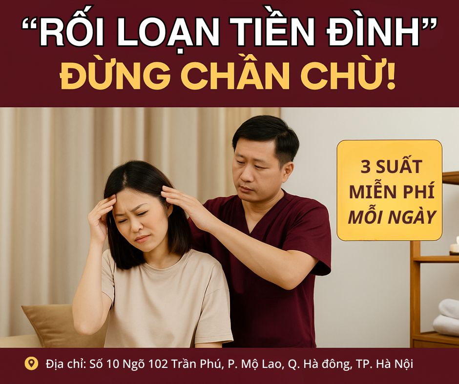 Rối Loạn Tiền Đình Đừng Chủ Quan Với Các Dấu Hiệu Nguy Hiểm