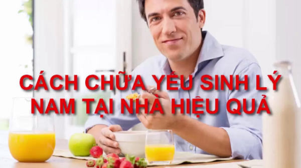 Top 10 Cách Điều Trị Yếu Sinh lý Tại Nhà Hiệu Quả Nhất 