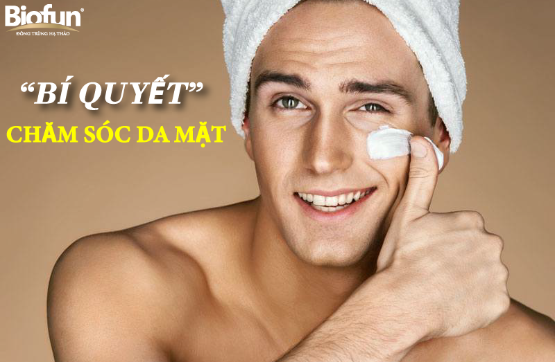 Bí Quyết Chăm Sóc Da Mặt Cho Các Quý Ông Hiệu Quả Nhất ?