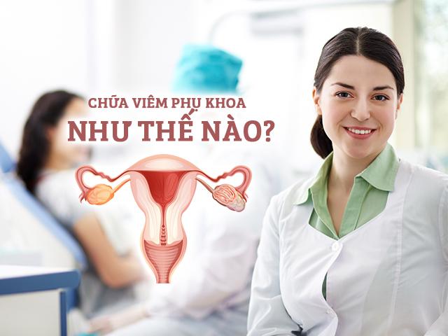 Cách Chữa Bệnh Phụ Khoa Hiệu Quả Nhất
