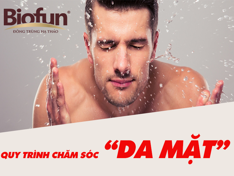 Quy Trình Chăm Sóc Da Mặt Nam Giới Tại Nhà Hiệu Quả Nhất